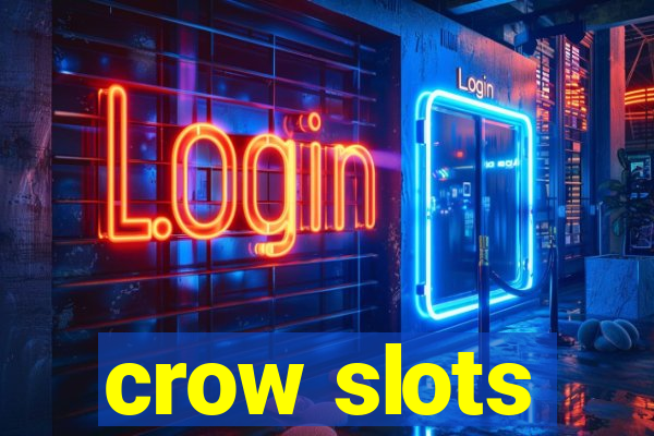 crow slots