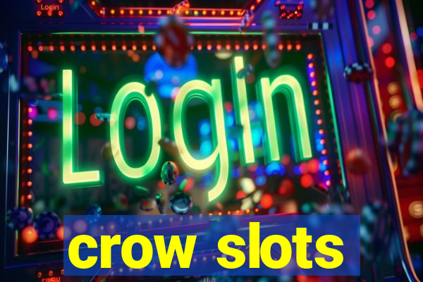 crow slots