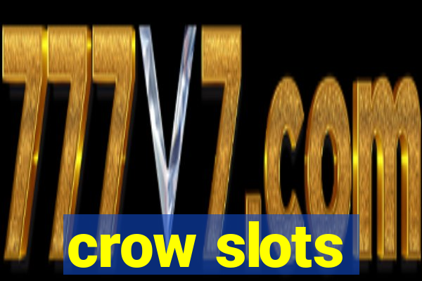 crow slots