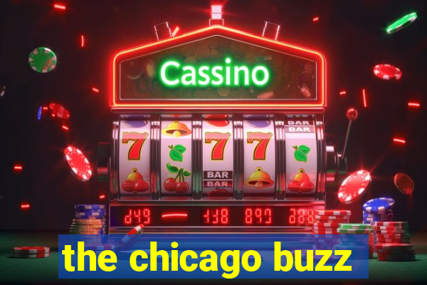 the chicago buzz