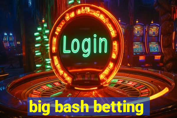 big bash betting