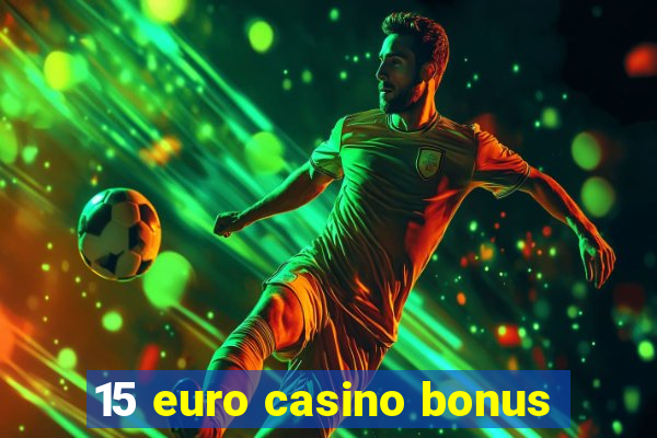 15 euro casino bonus