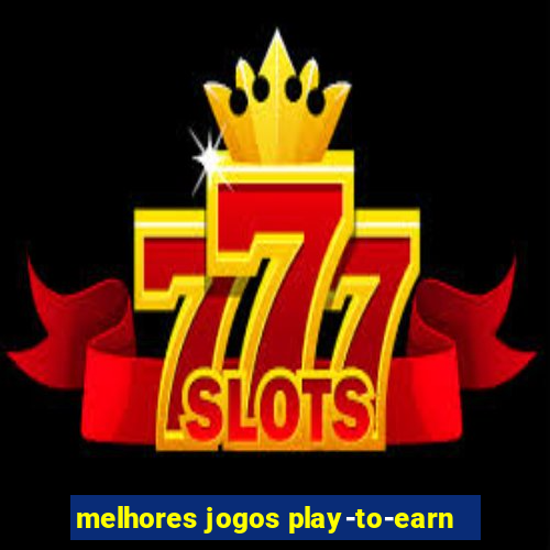 melhores jogos play-to-earn