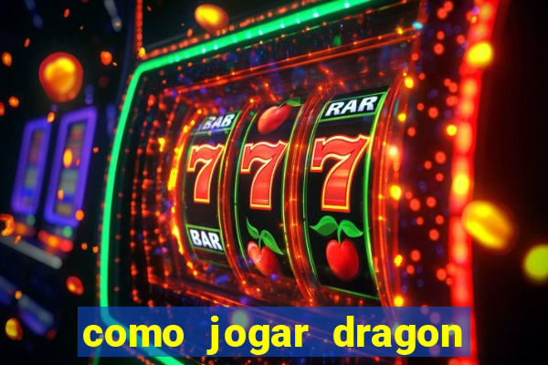 como jogar dragon tiger luck