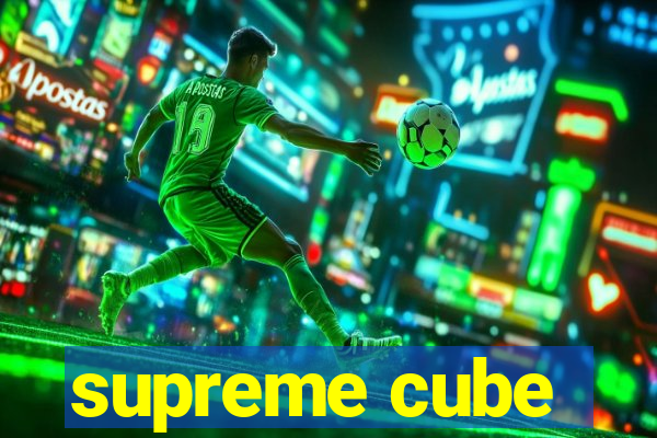 supreme cube