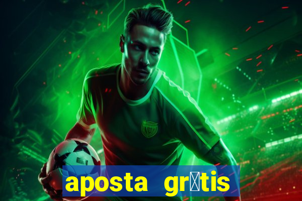 aposta gr谩tis bet365 5 reais