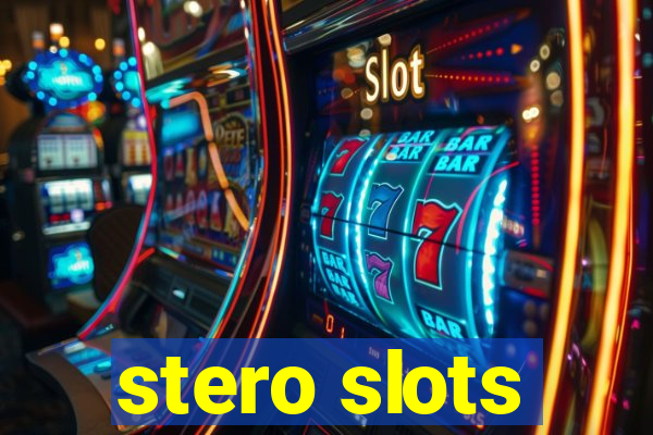 stero slots