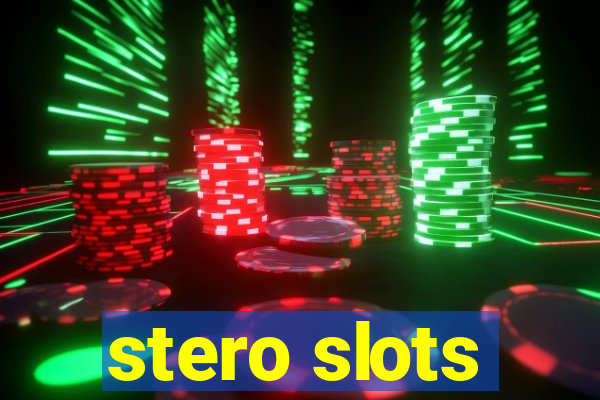 stero slots