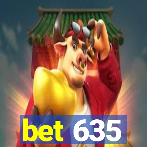 bet 635