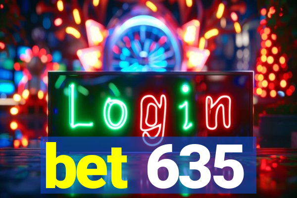 bet 635