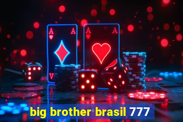 big brother brasil 777