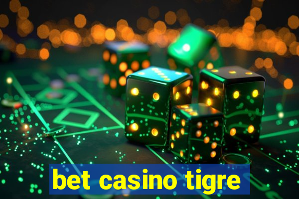 bet casino tigre