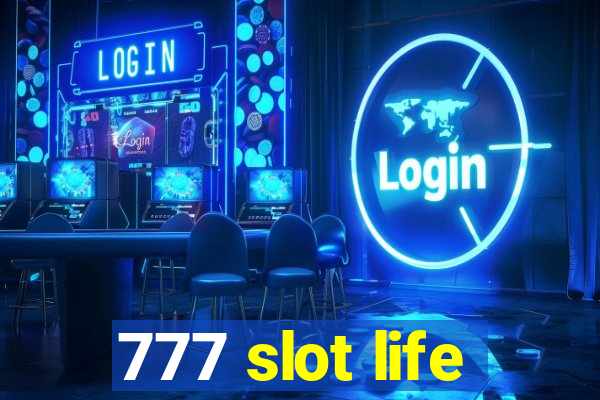 777 slot life