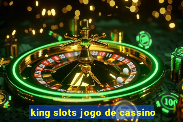 king slots jogo de cassino