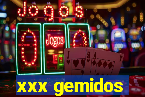 xxx gemidos