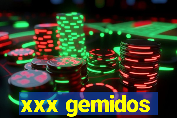 xxx gemidos