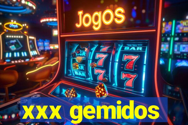 xxx gemidos