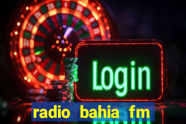 radio bahia fm 88.7 ao vivo ouvir