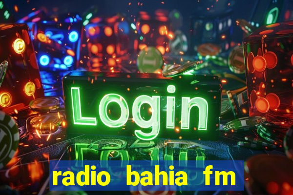 radio bahia fm 88.7 ao vivo ouvir