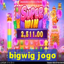 bigwig jogo