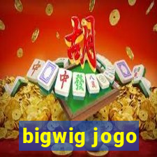 bigwig jogo