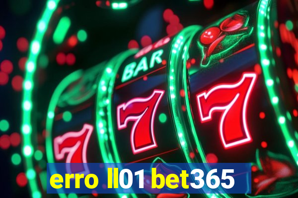 erro ll01 bet365