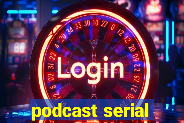 podcast serial