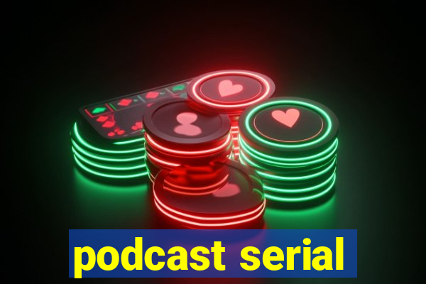 podcast serial