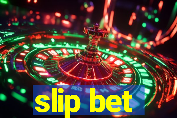 slip bet