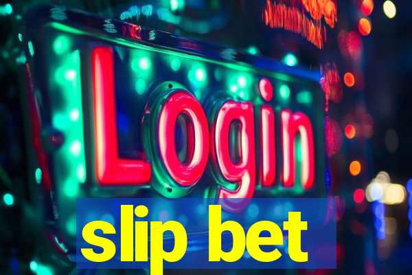 slip bet