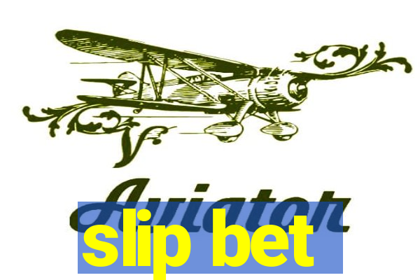 slip bet