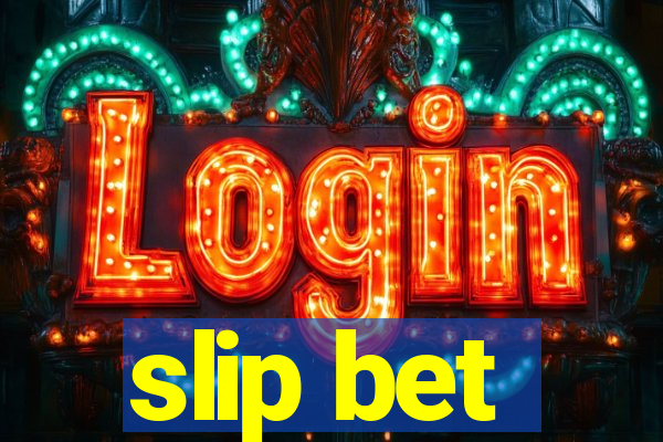 slip bet