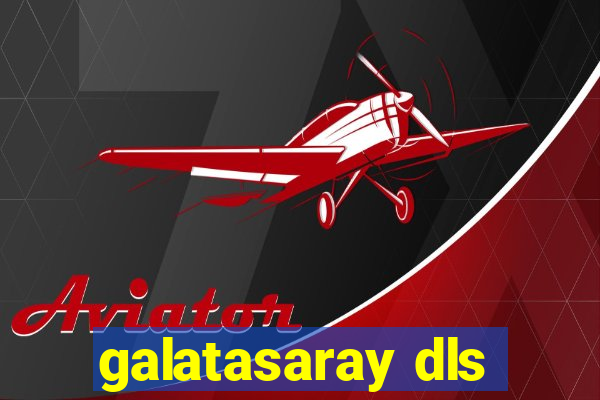 galatasaray dls