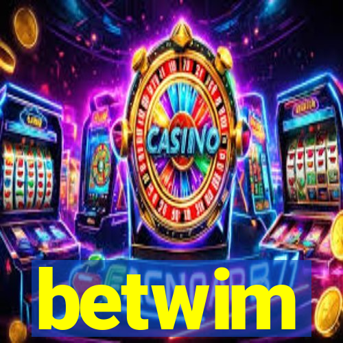 betwim