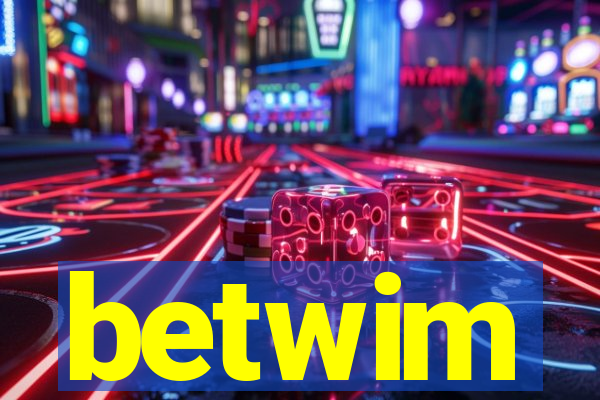 betwim