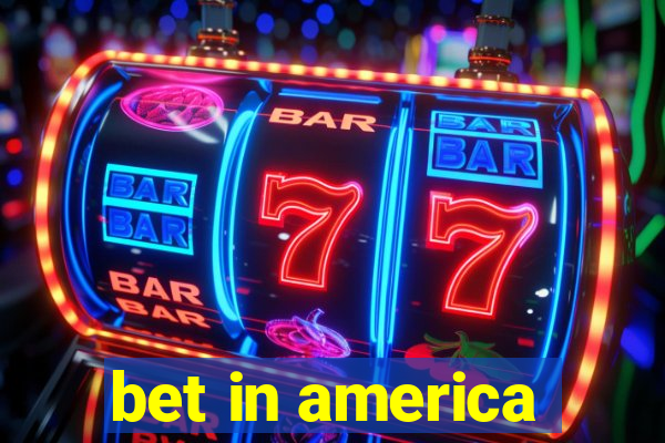 bet in america