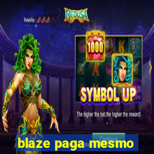 blaze paga mesmo