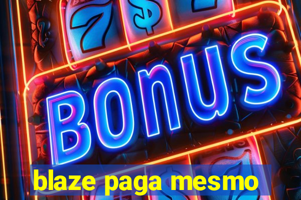 blaze paga mesmo