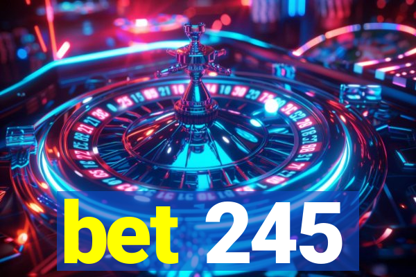 bet 245