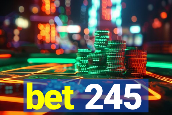 bet 245