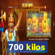 700 kilos