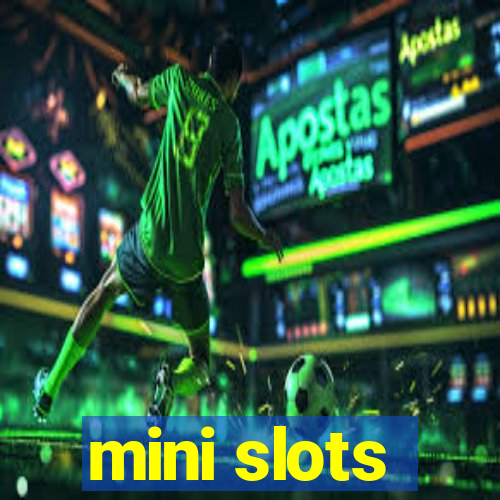 mini slots