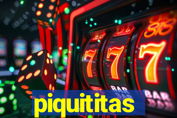 piquititas