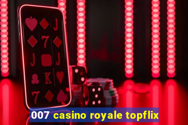 007 casino royale topflix