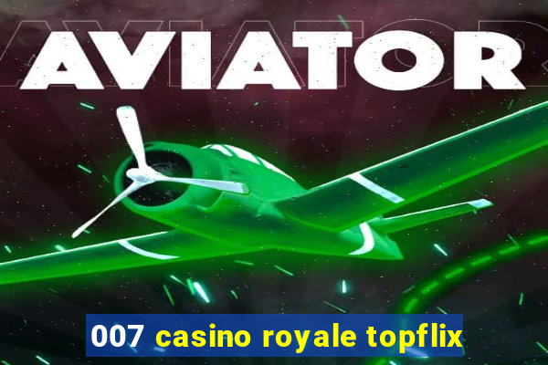 007 casino royale topflix