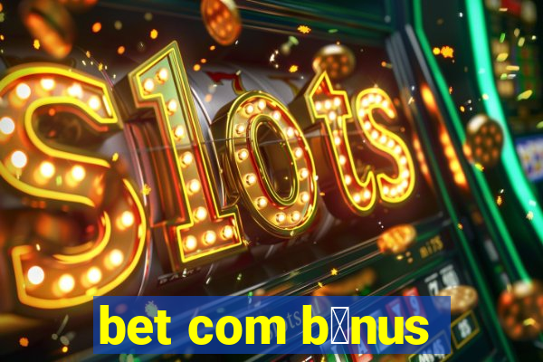 bet com b么nus