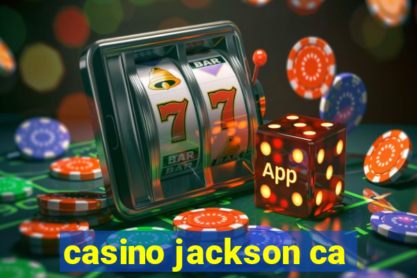 casino jackson ca