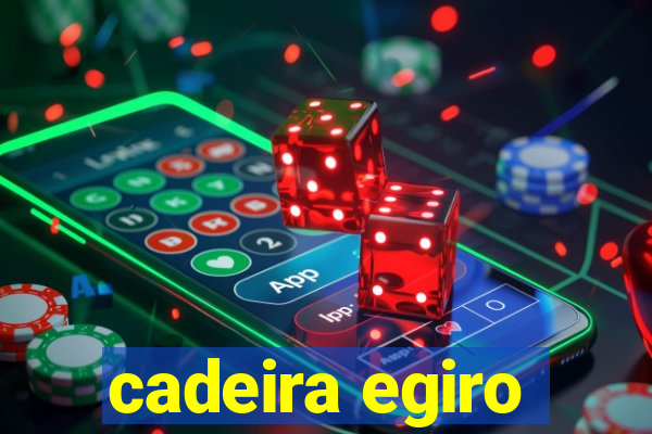 cadeira egiro