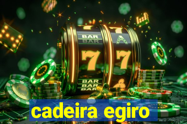 cadeira egiro