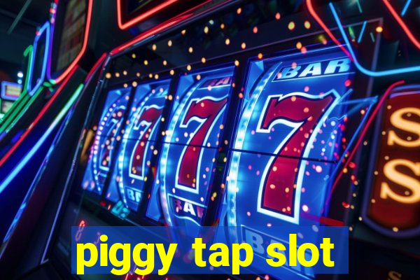 piggy tap slot